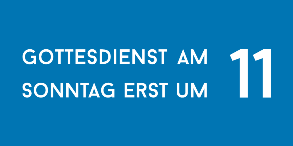 Banner mit dem Hineweis: Gottesdienst am Sonntag erst um 11